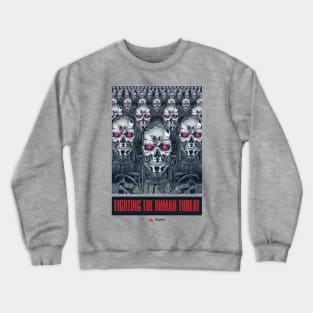 Fighting the human threat Crewneck Sweatshirt